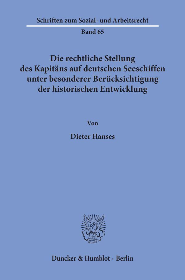 Die rechtliche Stellung des Kapitäns auf deutschen Seeschiffen unter besonderer Berücksichtigung der historischen Entwicklung