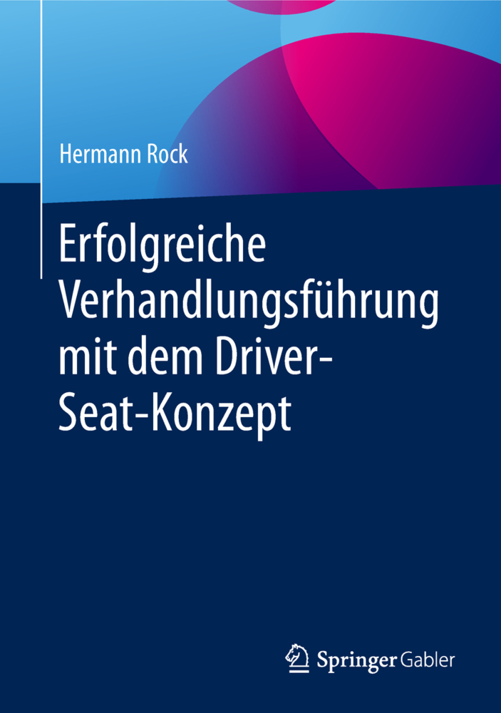 Erfolgreiche Verhandlungsführung mit dem Driver-Seat-Konzept, m. 1 Buch, m. 1 E-Book