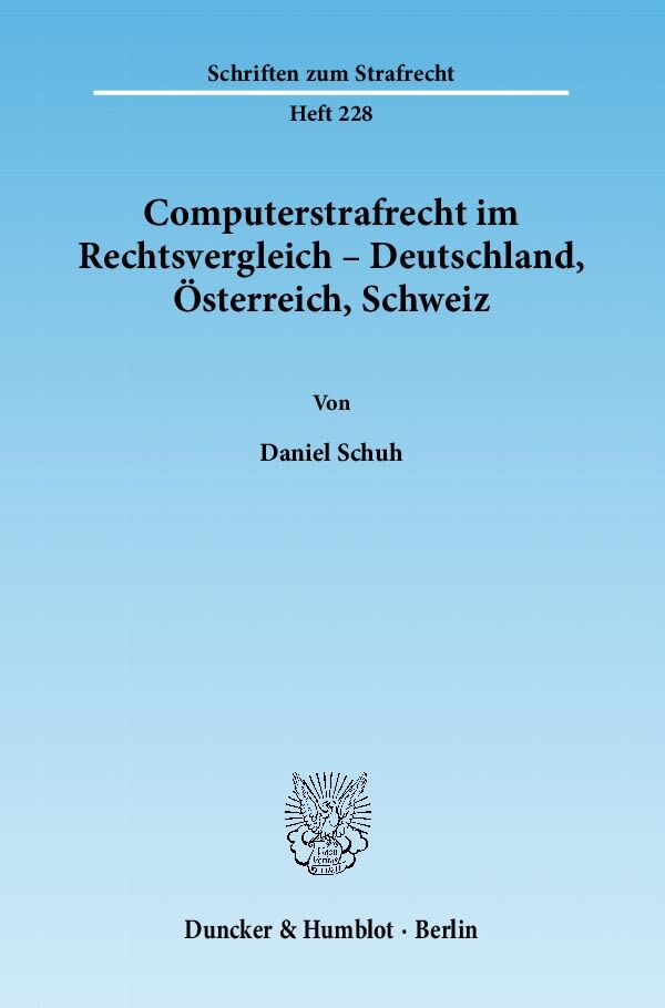 Computerstrafrecht im Rechtsvergleich - Deutschland, Österreich, Schweiz.