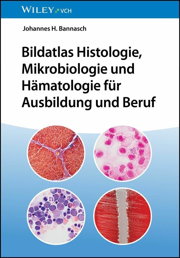 Bildatlas Histologie, Mikrobiologie und Hämatologie für Ausbildung und Beruf