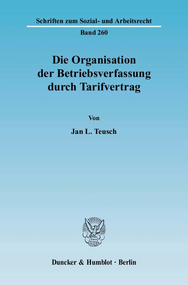 Die Organisation der Betriebsverfassung durch Tarifvertrag.