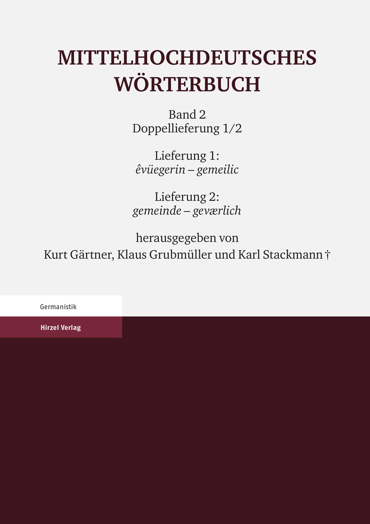 Mittelhochdeutsches Wörterbuch. Zweiter Band Doppellieferung 1/2, Lieferung 1: evüegerin – gemeilic, Lieferung 2: gemeinde – geværlich