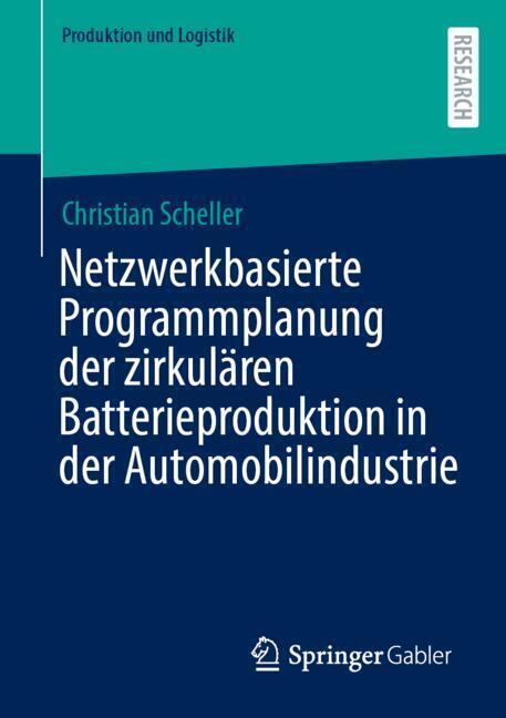 Netzwerkbasierte Programmplanung der zirkulären Batterieproduktion in der Automobilindustrie