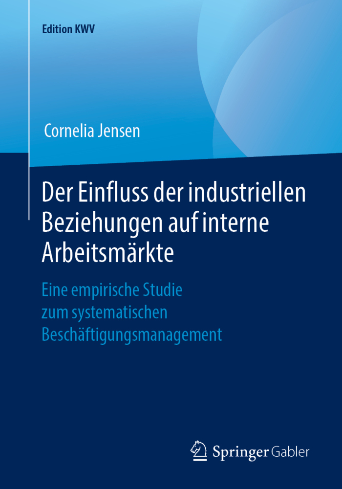 Der Einfluss der industriellen Beziehungen auf interne Arbeitsmärkte