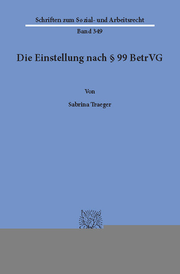 Die Einstellung nach 99 BetrVG.