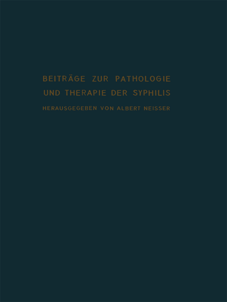 Beiträge zur Pathologie und Therapie der Syphilis