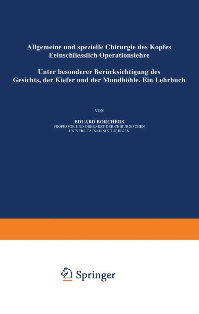 Allgemeine und Spezielle Chirurgie des Kopfes Einschliesslich Operationslehre unter Besonderer Berücksichtigung des Gesichts · der Kiefer und der Mundhöhle