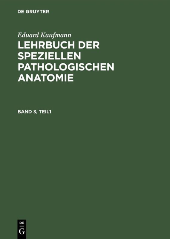 Eduard Kaufmann: Lehrbuch der speziellen pathologischen Anatomie. Band 3, 2 Teile