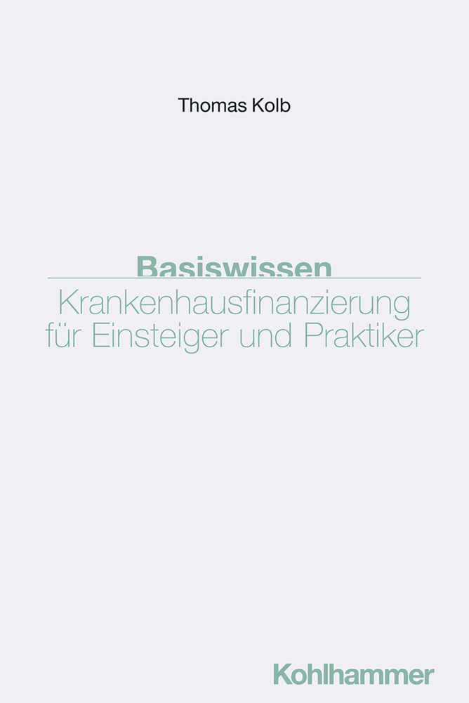 Basiswissen Krankenhausfinanzierung für Einsteiger und Praktiker