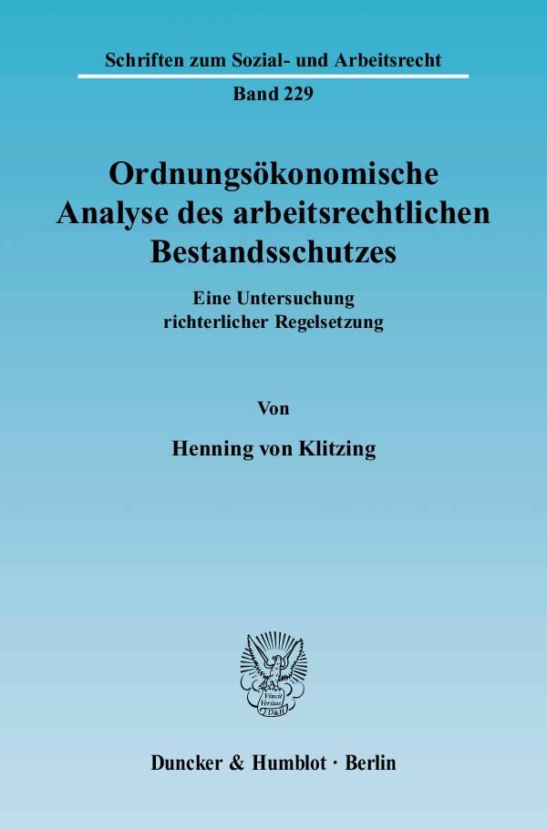Ordnungsökonomische Analyse des arbeitsrechtlichen Bestandsschutzes.