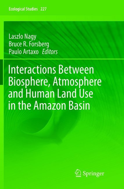 Interactions Between Biosphere, Atmosphere and Human Land Use in the Amazon Basin