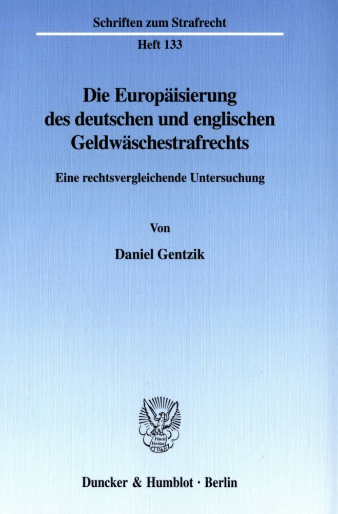 Die Europäisierung des deutschen und englischen Geldwäschestrafrechts.