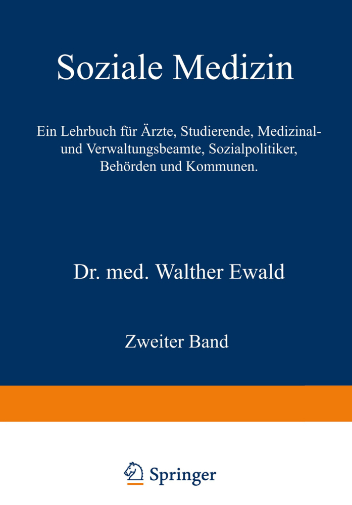 Soziale Medizin. Ein Lehrbuch für Ärzte, Studierende, Medizinal- und Verwaltungsbeamte, Sozialpolitiker, Behörden und Kommunen