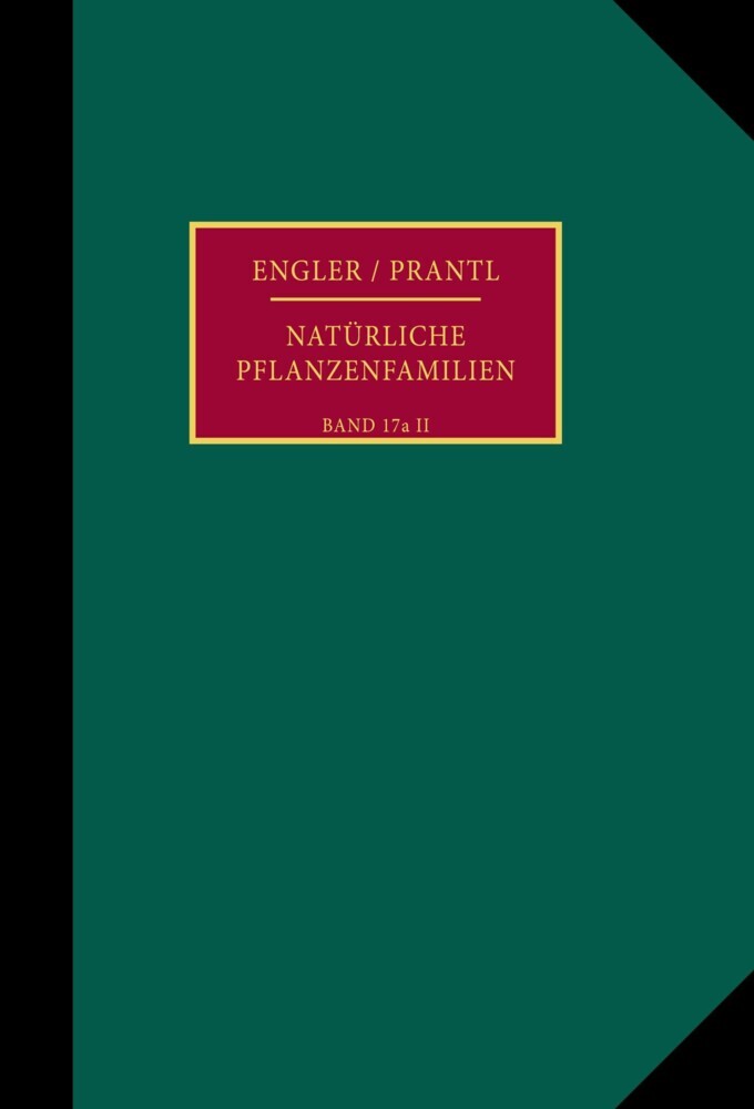 Die natürlichen Pflanzenfamilien nebst ihren Gattungen und wichtigsten Arten, insbesondere den Nutzpflanzen.