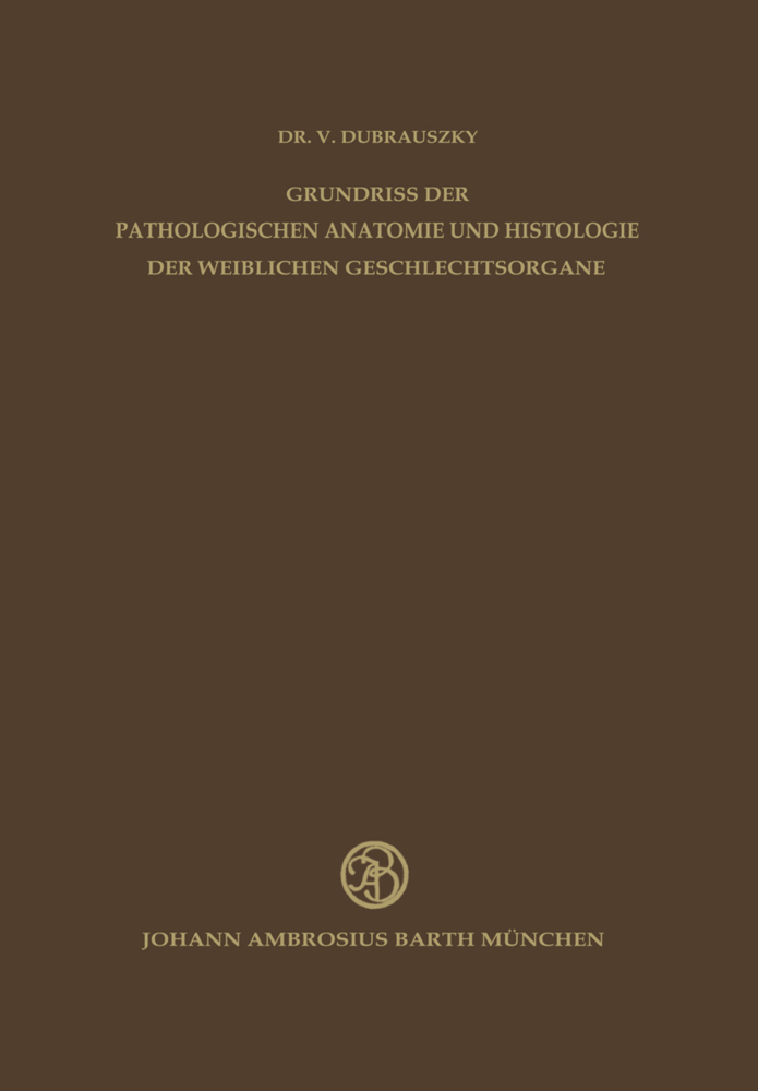 Grundriss der Pathologischen Anatomie und Histologie der Weiblichen Geschlechtsorgane