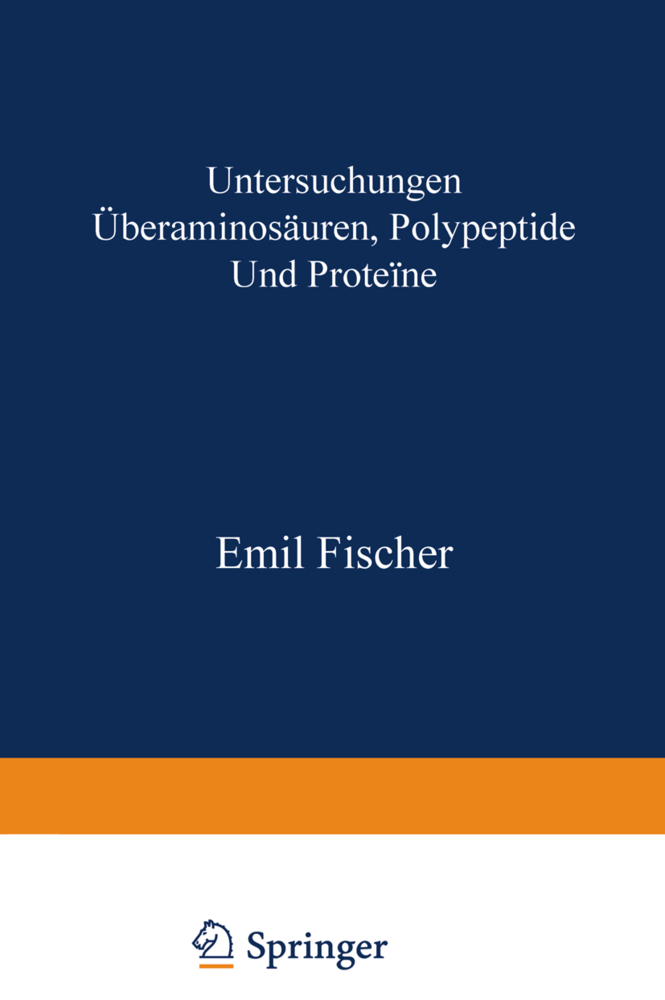 Untersuchungen über Aminosäuren, Polypeptide und Proteïne (1899 - 1906 )
