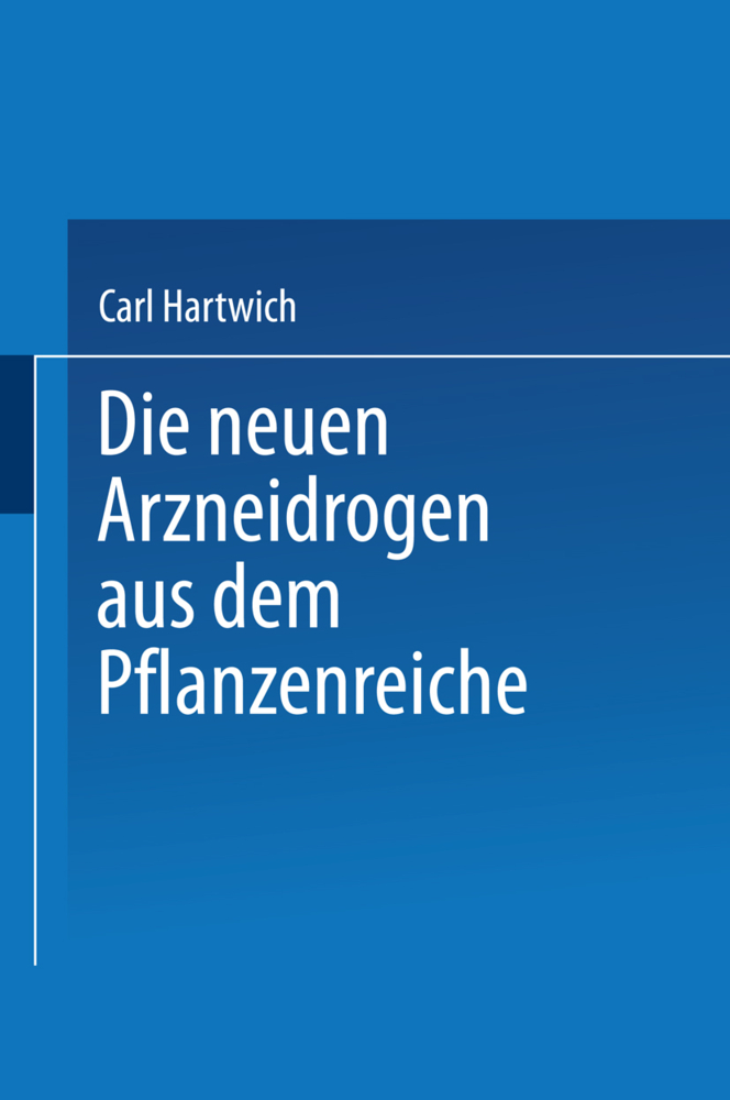 Die Neuen Arzneidrogen aus dem Pflanzenreiche