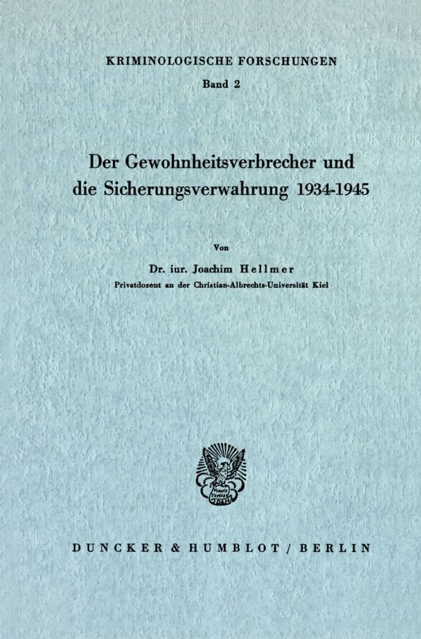 Der Gewohnheitsverbrecher und die Sicherungsverwahrung 1934 - 1945.