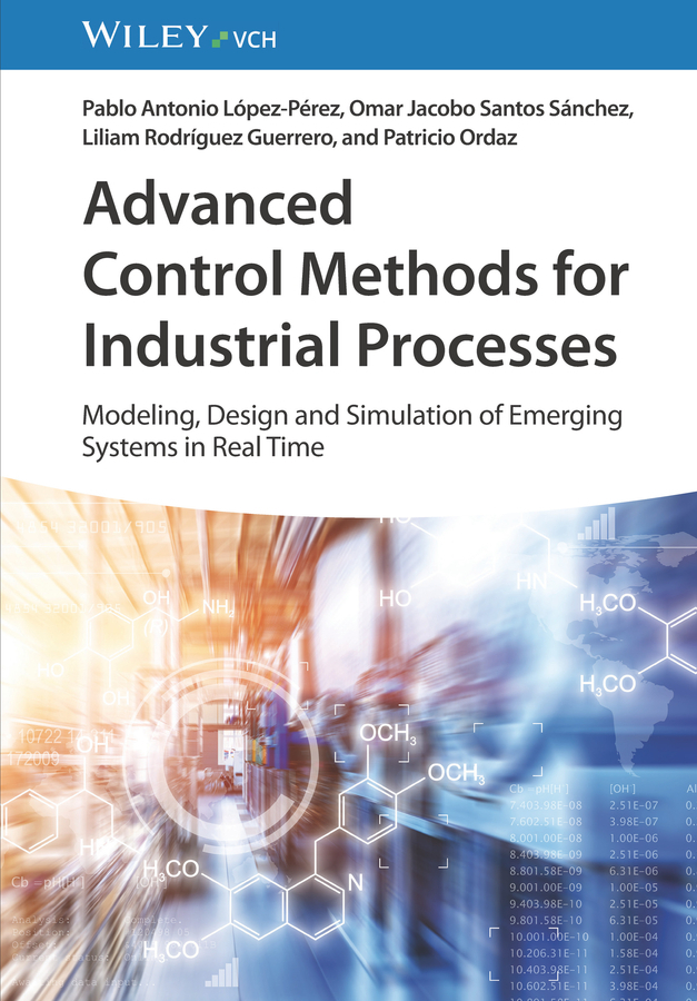 Advanced Control Methods for Industrial Processes