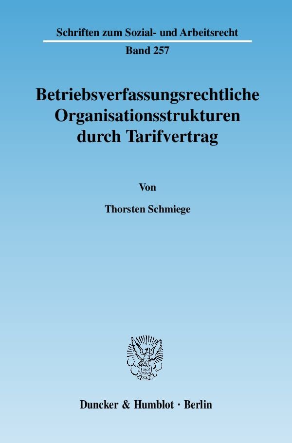Betriebsverfassungsrechtliche Organisationsstrukturen durch Tarifvertrag.
