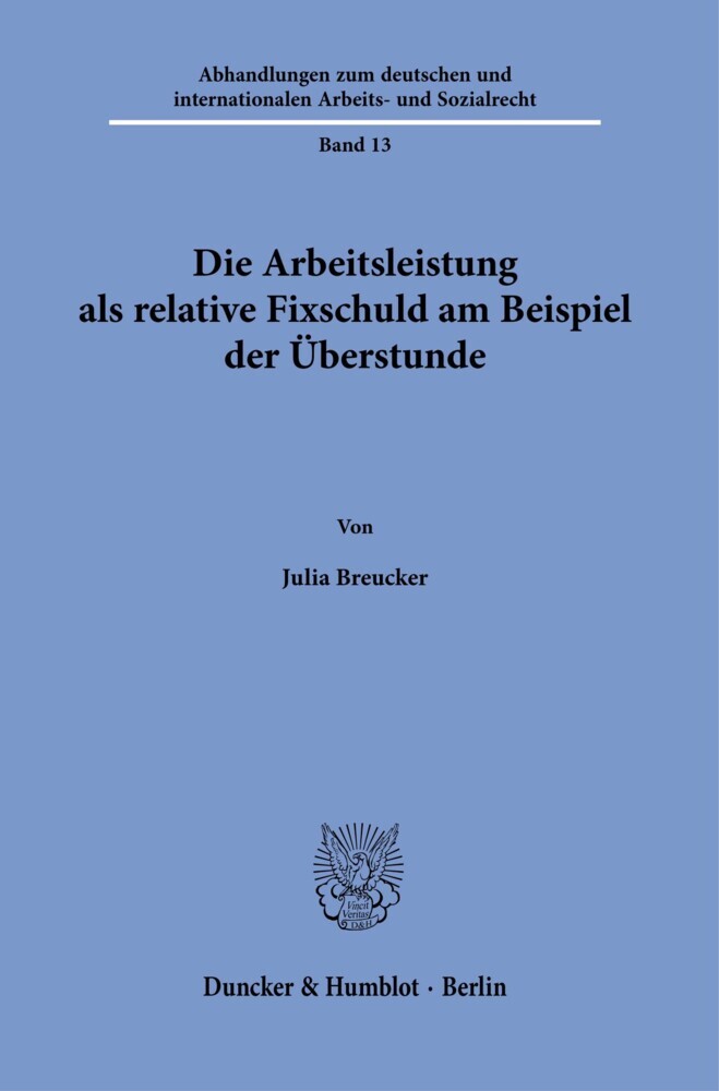 Die Arbeitsleistung als relative Fixschuld am Beispiel der Überstunde.