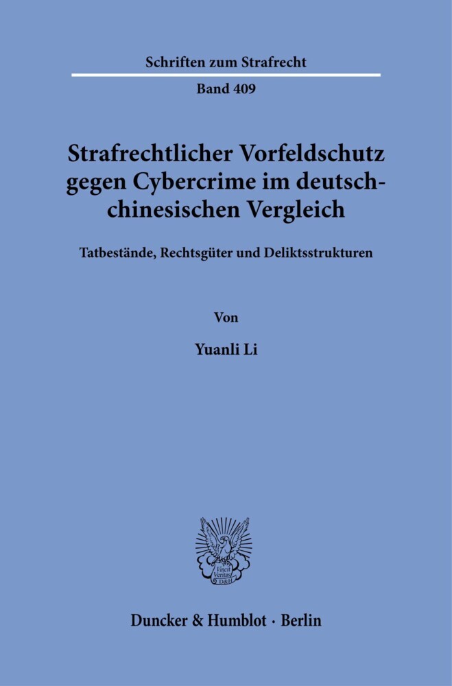 Strafrechtlicher Vorfeldschutz gegen Cybercrime im deutsch-chinesischen Vergleich.