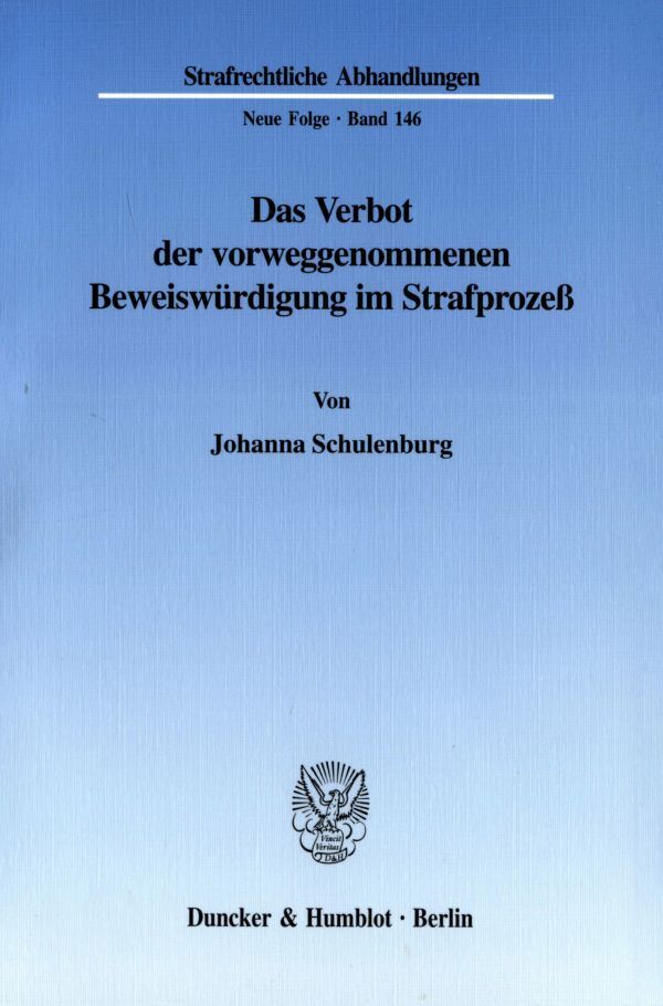 Das Verbot der vorweggenommenen Beweiswürdigung im Strafprozeß.