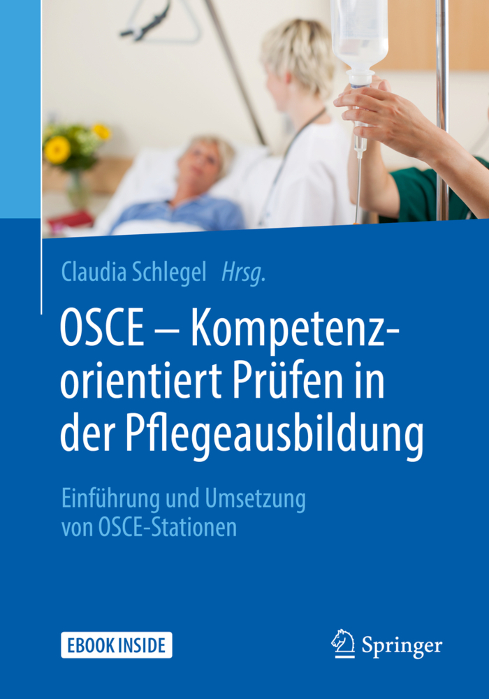 OSCE - Kompetenzorientiert Prüfen in der Pflegeausbildung, m. 1 Buch, m. 1 E-Book