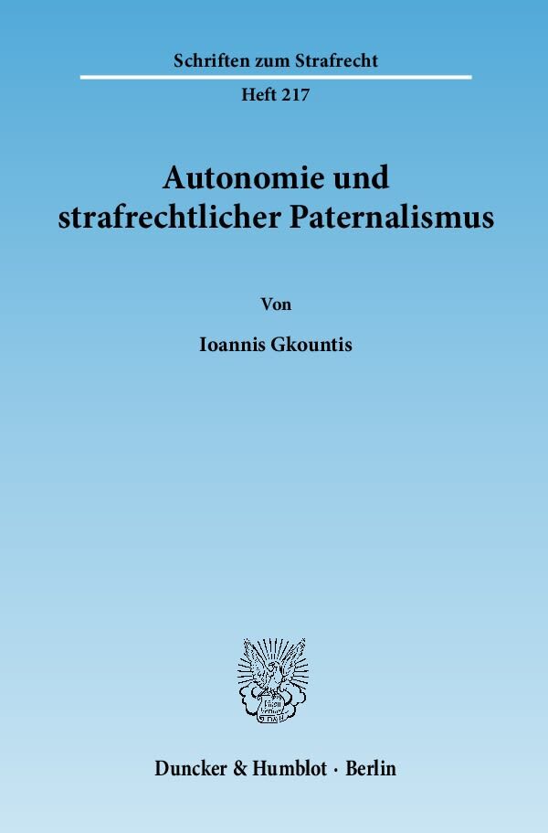 Autonomie und strafrechtlicher Paternalismus.