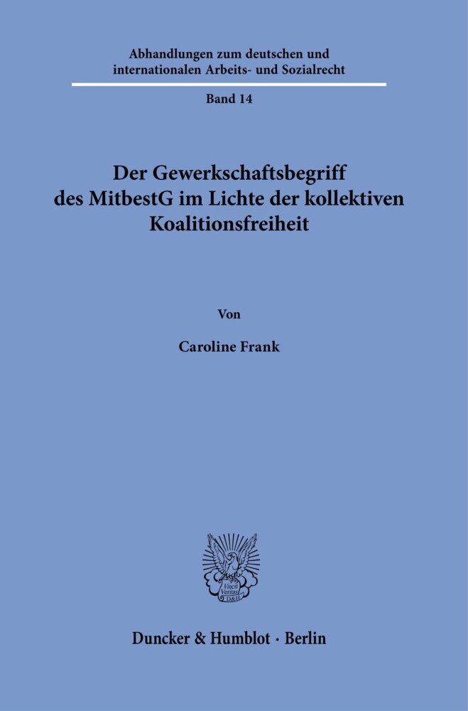 Der Gewerkschaftsbegriff des MitbestG im Lichte der kollektiven Koalitionsfreiheit.