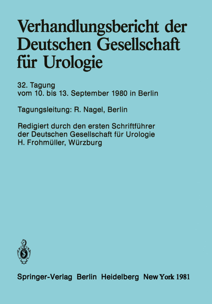 Verhandlungsbericht der Deutschen Gesellschaft für Urologie, 32. Tagung 10. bis 13. September 1980, Berlin
