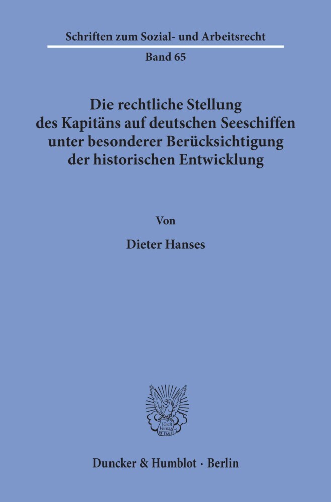 Die rechtliche Stellung des Kapitäns auf deutschen Seeschiffen unter besonderer Berücksichtigung der historischen Entwicklung.
