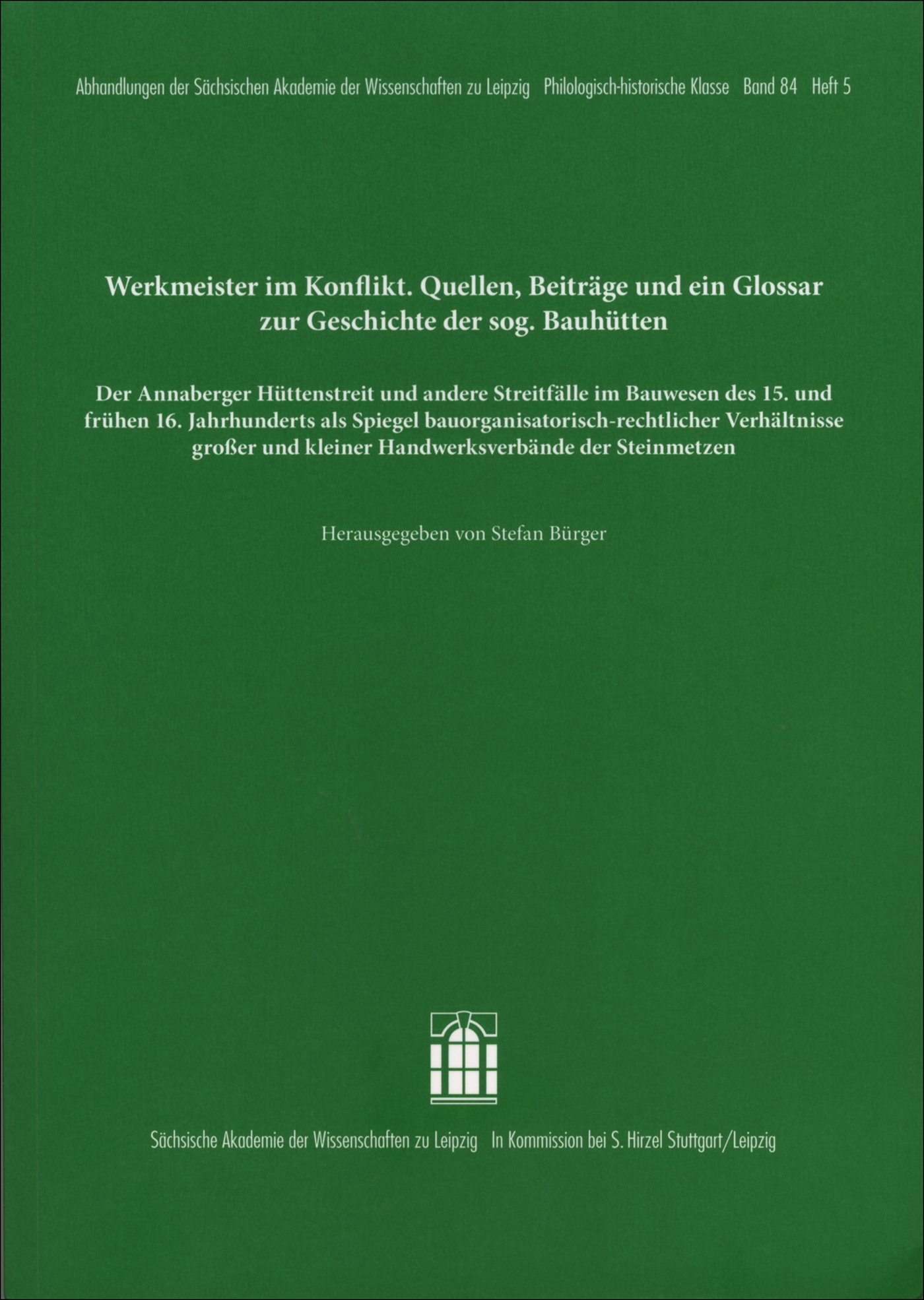 Werkmeister im Konflikt. Quellen, Beiträge und ein Glossar zur Geschichte der sogenannten Bauhütten