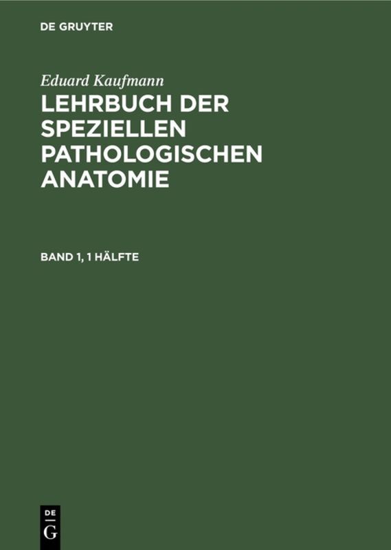 Eduard Kaufmann: Lehrbuch der speziellen pathologischen Anatomie. Band 1, 2 Teile
