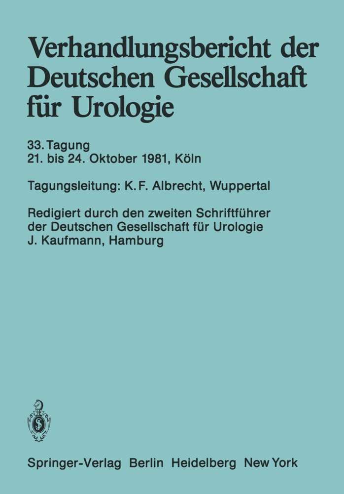 Verhandlungsbericht der Deutschen Gesellschaft für Urologie, 33. Tagung 21. bis 24. Oktober 1981, Köln
