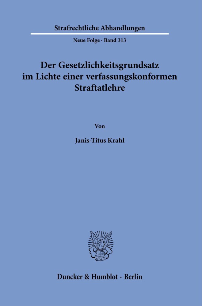 Der Gesetzlichkeitsgrundsatz im Lichte einer verfassungskonformen Straftatlehre.