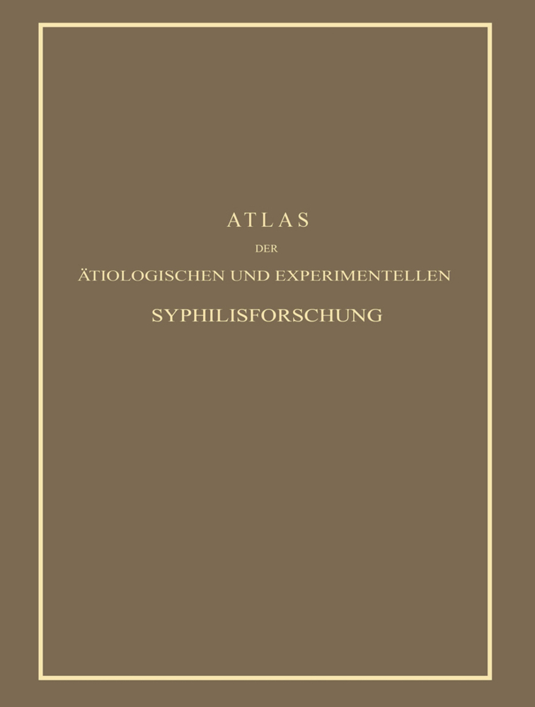 Atlas der Ätiologischen und Experimentellen Syphilisforschung