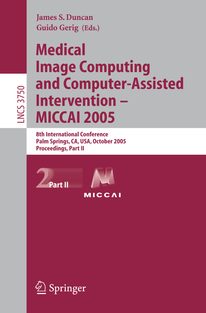 Medical Image Computing and Computer-Assisted Intervention - MICCAI 2005