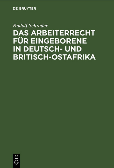 Das Arbeiterrecht für Eingeborene in Deutsch- und Britisch-Ostafrika
