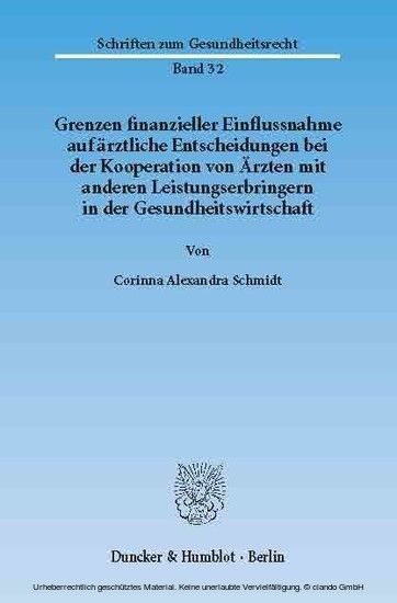 Grenzen finanzieller Einflussnahme auf ärztliche Entscheidungen bei der Kooperation von Ärzten mit anderen Leistungserbringern in der Gesundheitswirtschaft.