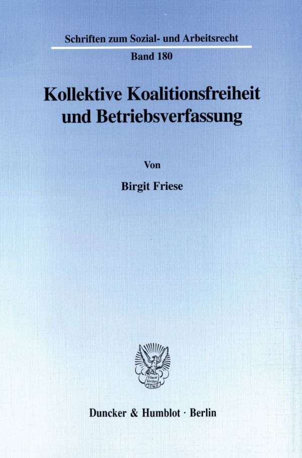 Kollektive Koalitionsfreiheit und Betriebsverfassung.