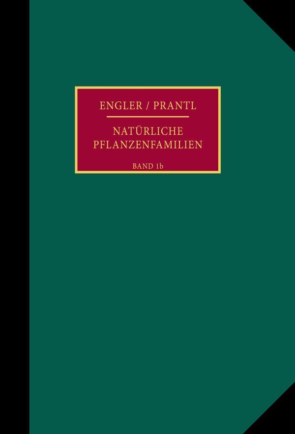 Die natürlichen Pflanzenfamilien nebst ihren Gattungen und wichtigeren Arten, insbesondere den Nutzpflanzen.