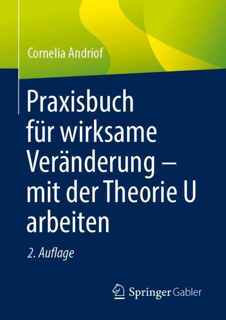 Praxisbuch für wirksame Veränderung - mit der Theorie U arbeiten