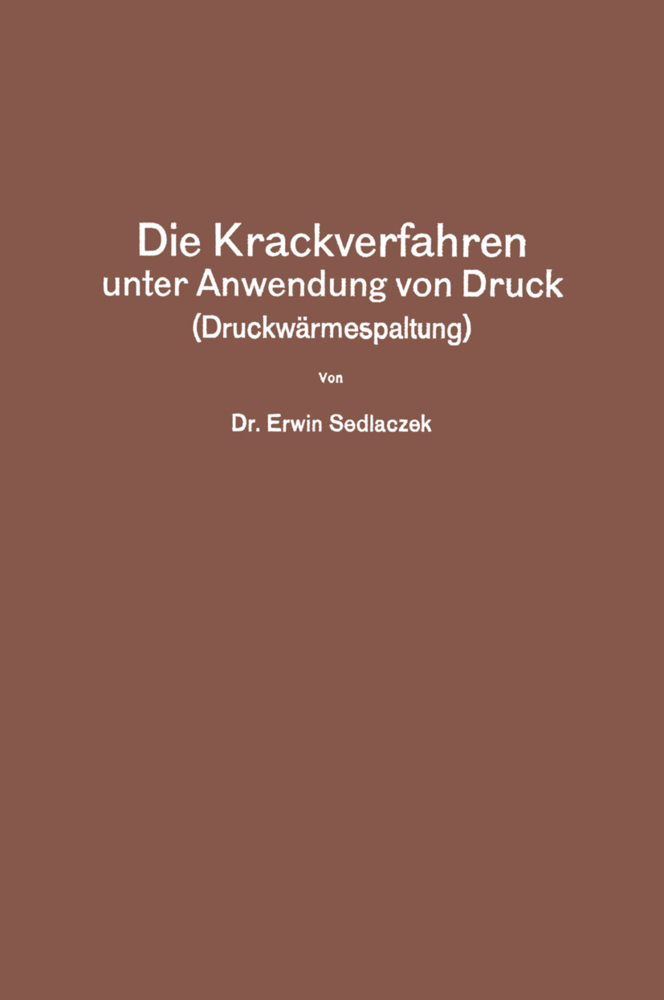 Die Krackverfahren unter Anwendung von Druck (Druckwärmespaltung)