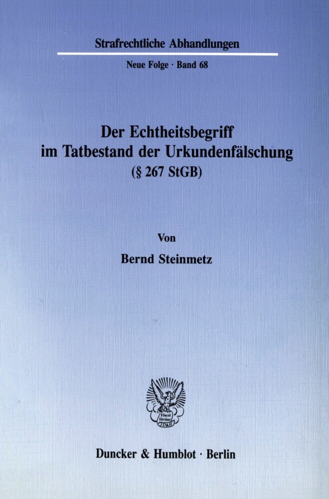 Der Echtheitsbegriff im Tatbestand der Urkundenfälschung (   267 StGB).