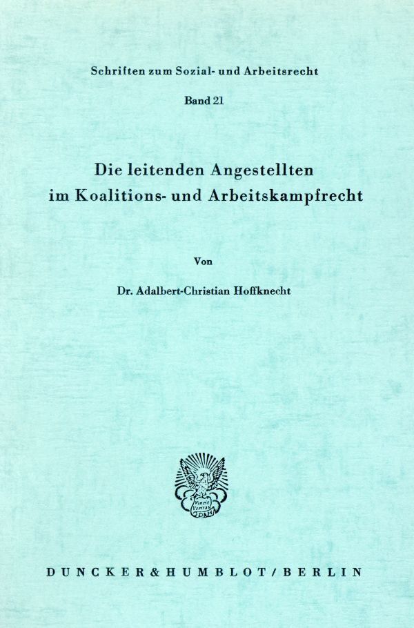 Die leitenden Angestellten im Koalitions- und Arbeitskampfrecht.