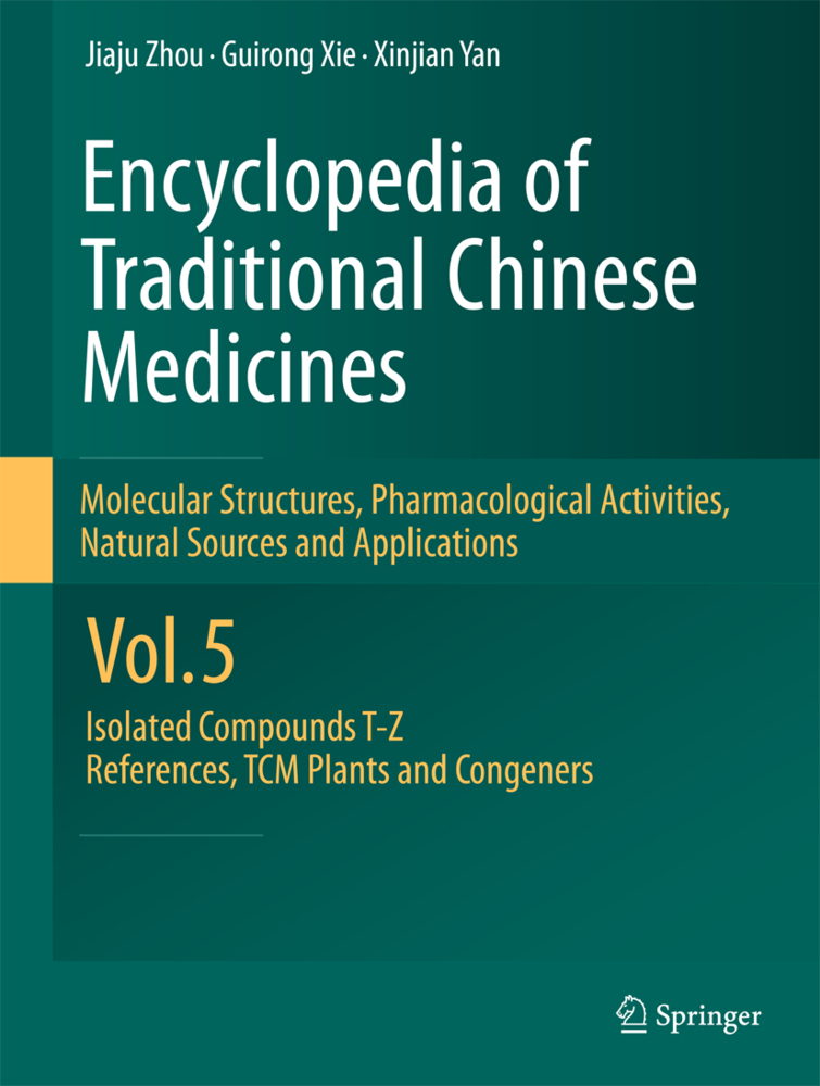 Encyclopedia of Traditional Chinese Medicines -  Molecular Structures, Pharmacological Activities, Natural Sources and Applications. Vol.5