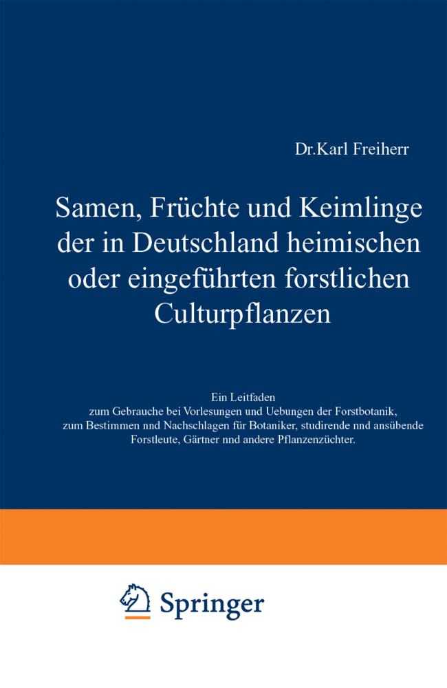 Samen, Früchte und Keimlinge der in Deutschland heimischen oder eingeführten forstlichen Culturpflanzen