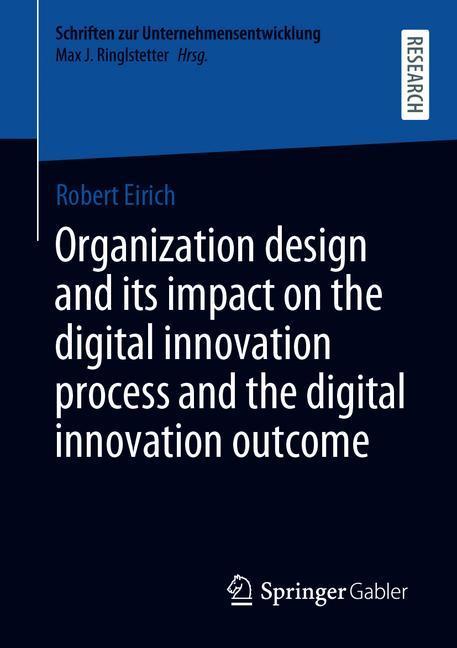 Organization design and its impact on the digital innovation process and the digital innovation outcome