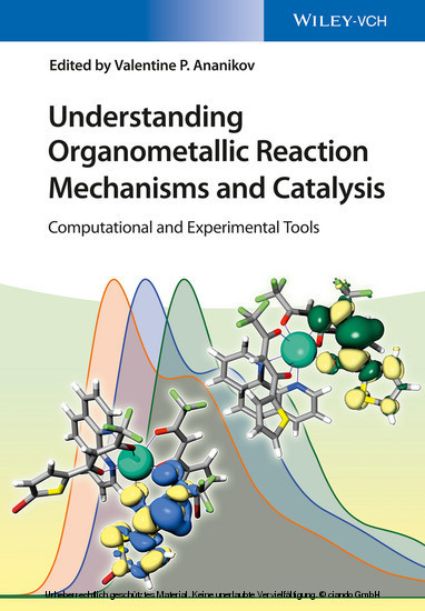 Understanding Organometallic Reaction Mechanisms and Catalysis Experimental and Computational Tools